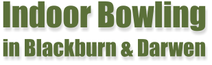 Indoor Bowling in Blackburn & Darwen