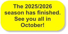 The 2025/2026 season has finished. See you all in October!